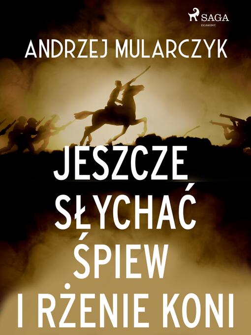 Title details for Jeszcze słychać śpiew i rżenie koni by Andrzej Mularczyk - Wait list